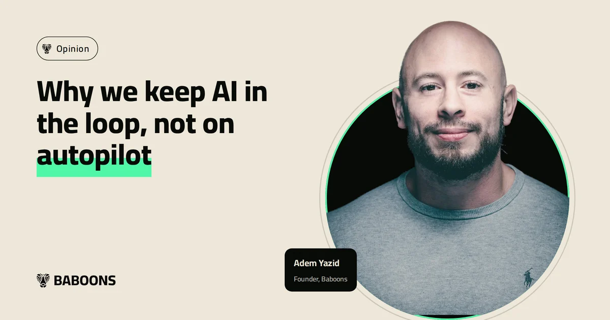 Why we keep AI in the loop, not on autopilot